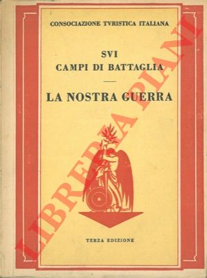 CTI - - La nostra guerra. Introduzione alla serie delle guide dei campi di battaglia in 6 volumi. 