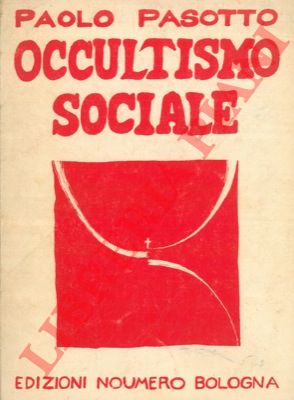 PASSOTTO Paolo - - Occultismo sociale.