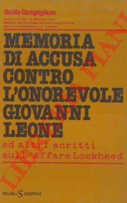 CAMPOPIANO Guido - - Memoria di accusa contro l'Onorevole Giovanni Leone ed altri scritti sull'Affare Lockheed.