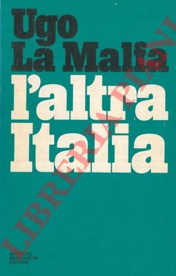 LA MALFA Ugo - - L'altra Italia.