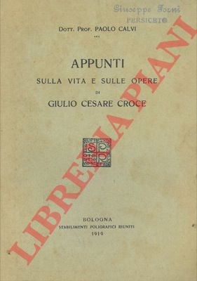 CALVI Paolo - - Appunti sulla vita e sulle opere di Giulio Cesare Croce.