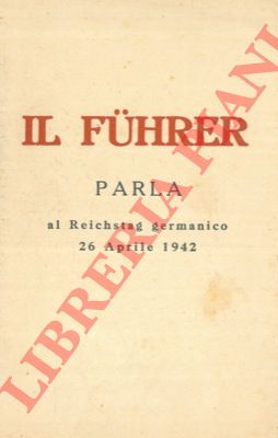 - - Il Fuhrer parla al Reichstag germanico il 26 aprile 1942.