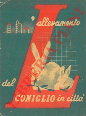 (MAIOCCO Francesco) - - L'allevamento del coniglio in citt.