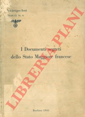 - - I Documenti segreti dello Stato Maggiore francese.