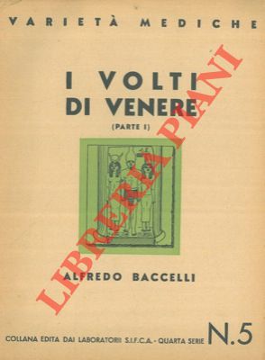 BACCELLI Alfredo - - I volti di Venere (Parte I e II).