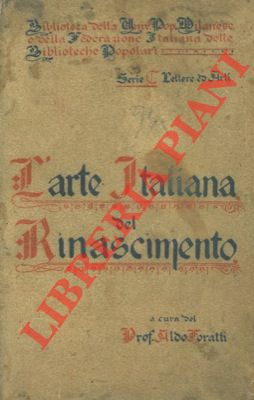 FORATTI Aldo - - L'arte italiana del Rinascimento.