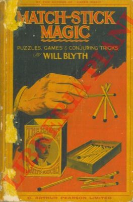 BLYTH Will - - Match-stick magic. Puzzles, games & conjuring tricks.