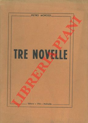 MOROZZI Pietro - - Tre novelle.