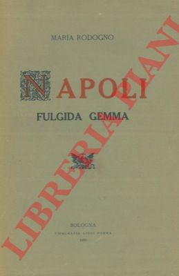 RODOGNO Maria - - Napoli. Fulgida gemma.