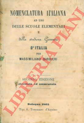 BARBIERI Massimiliano - - Nomenclatura italiana ad uso delle scuole elementari e della studiosa giovent d'Italia.