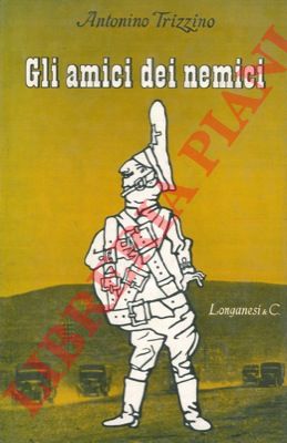 TRIZZINO Antonino - - Gli amici dei nemici.