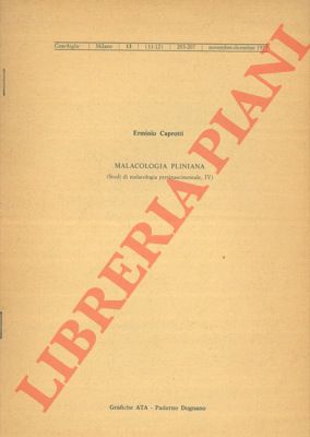 CAPROTTI Erminio - - Malacologia pliniana.