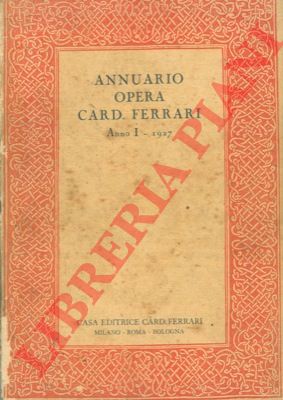- - Annuario Opera Card. Ferrari 1927.