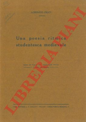 FRATI Ludovico - - Una poesia ritmica studentesca medievale.