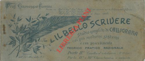 FERRINI Giuseppe - - Il bello scrivere. Studio completo di calligrafia svolto coi pi moderni sistemi e con procedimento teorico pratico e razionale. Parte II. Caratteri d'intestazione.