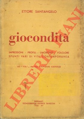 SANTANGELO Ettore - - Giocondit. Impressioni - Profili - Umorismo - Folclore - Spunti vari di vita contemporanea.