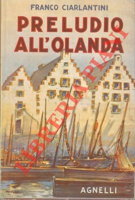 CIARLANTINI Franco - - Preludio all'Olanda.