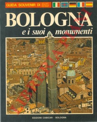 - - Bologna e i suoi monumenti.