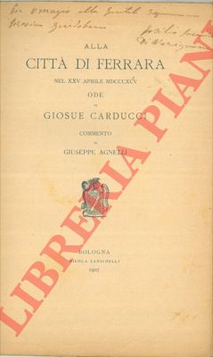 AGNELLI Giuseppe - - Alla citt di Ferrara nel XXV aprile 1895 ode di Giosu Carducci.