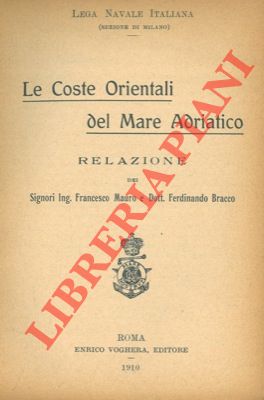 MAURO Francesco - BRACCO Ferdinando - - Le Coste Orientali del Mare Adriatico.