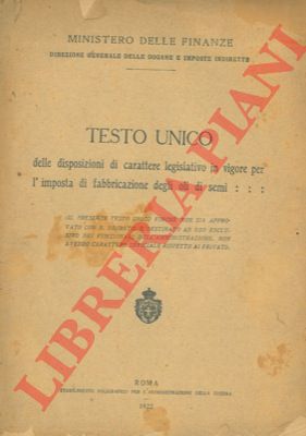 - - Testo Unico delle disposizioni di carattere legislativo in vigore per l'imposta di fabbricazione degli oli di semi.