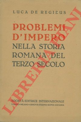 DE REGIEUS Luca - - Problemi d' Impero nella storia romana del terzo secolo.