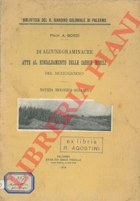 BORZI A. - - Di alcune graminacee atte al rinsaldamento delle sabbie mobili del mezzogiorno. Notizia biologica-agraria.