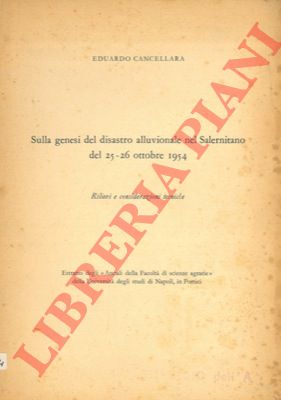 CANCELLARA Eduardo - - Sulla genesi del disastro alluvionale nel salernitano del 25-26 ottobre 1954.