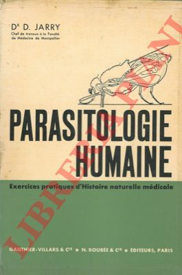 JARRY D. - - Parasitologie humane. Exercices pratiques d' histoire naturelle mdicale.