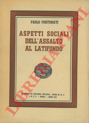FORTUNATI Paolo - - Aspetti sociali dell' assalto al latifondo.