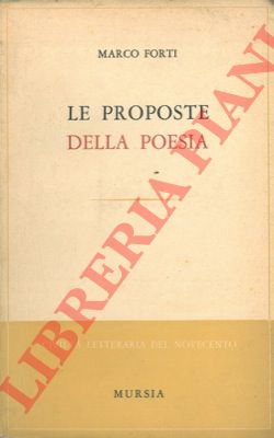 FORTI Marco - - Le proposte della poesia.