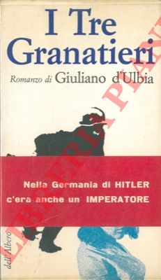 D'ULBIA Giuliano - - I tre granatieri.