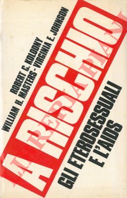 MASTERS - JOHNSON - KOLODNY - - A rischio. (Gli eterosessuali e l'AIDS).