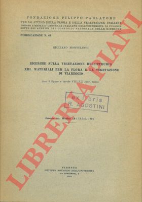MONTELUCCI Giuliano - - Ricerche sulle vegetazione dell' Etruria. XIII. Materiali per la flora e la vegetazione di Viareggio.