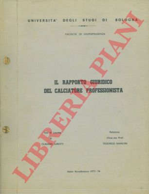 GIROTTI Claudio - - Il rapporto giuridico del calciatore professionista.