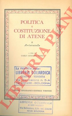 ARISTOTELE - - Politica e costituzione di Atene.