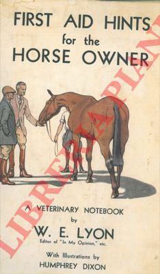 LYON W. E. Maior - - First aid hints for the horse owner. A veterinary note book.