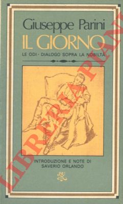 PARINI Giuseppe - - Il Giorno. Le Lodi. Dialogo sopra la nobit.