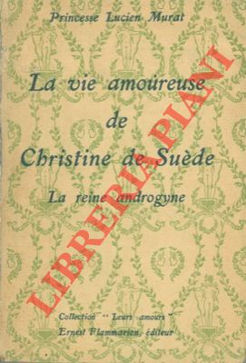 MURAT Lucien - - La vie amoreuse de Christine de Sude. La reine androgyne.