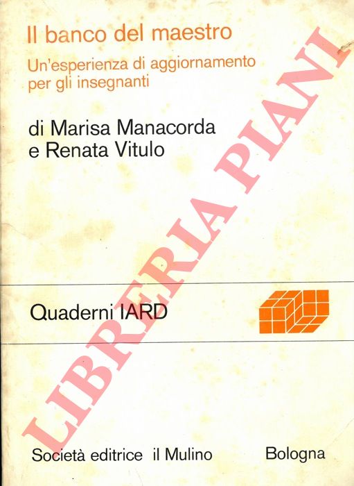 MANACORDA Marisa - VITULO Renata - - Il banco del maestro. Un' esperienza di aggiornamento per gli insegnanti.