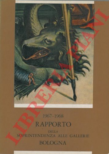GNUDI Cesare - - Rapporto sull'attivit di tutela, conservazione e restauro della Soprintendenza alle Gallerie per le Province di Bologna, Ferrara, Forl