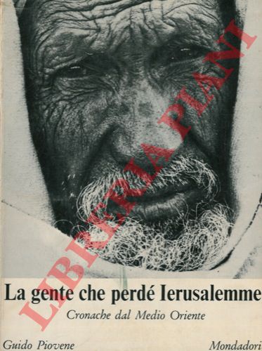 PIOVENE Guido - - La gente che perd Ierusalemme. Cronache dal Medio Oriente.