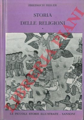 HEILER Friedrich - - Storia delle religioni.