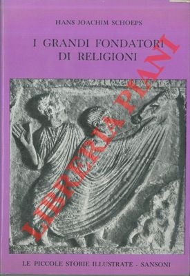 SCHOEPS Hans Joachim - - I grandi fondatori di religioni e le loro dottrine.