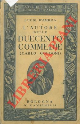 D'AMBRA Lucio - - L'autore di duecento commedie. (Carlo Goldoni).