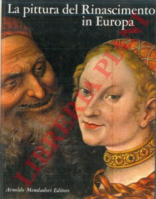ARGENTIERI Giuseppe - - La pittura del Rinascimento in Europa.