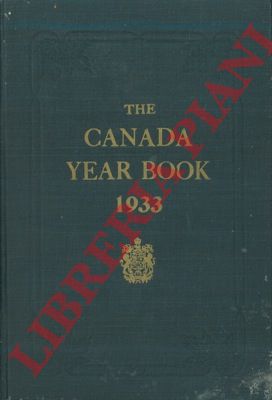 STEVENS H. H. - - The Canada year book 1933. The official statistical annual of the resources, history, istitutions and social and economic conditions of the dominion.