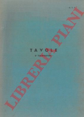 - - Tavole. (Tavole di interpolazione. Tavole varie. Tavole della Polare). 3 trimestre.