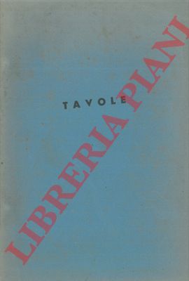 - - Tavole. (Tavole di interpolazione. Tavole varie. Tavole della Polare).