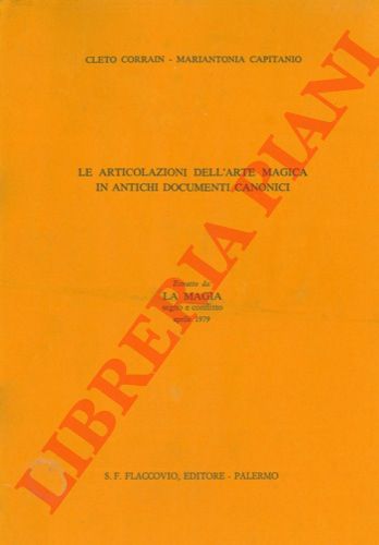 CORRAIN C. - CAPITANIO M. A. - - Le articolazioni dell'arte magica in antichi documenti canonici.